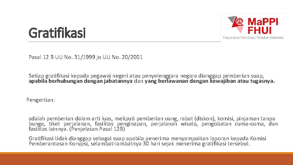 Gratifikasi Pasal 12 B UU No. 31/1999 jo UU No. 20/2001 Setiap gratifikasi kepada