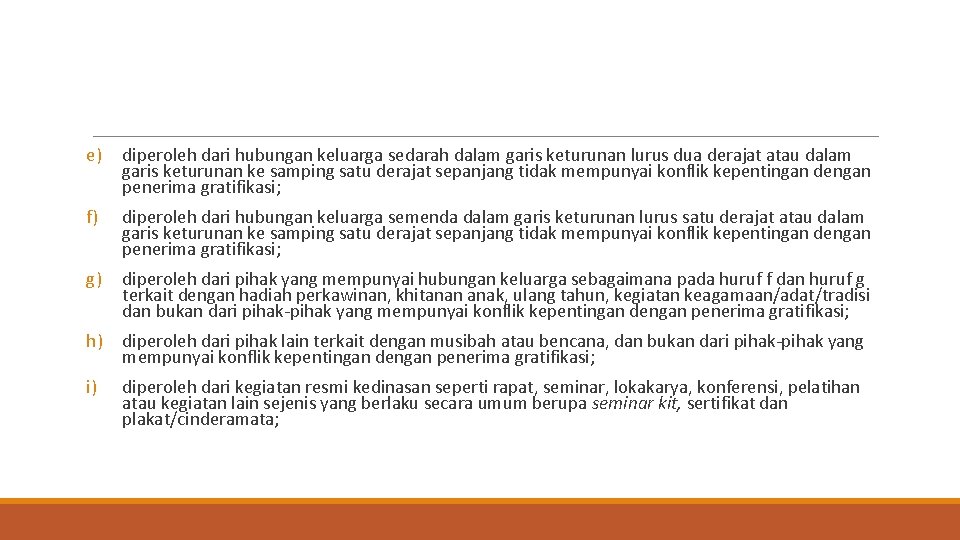 e) diperoleh dari hubungan keluarga sedarah dalam garis keturunan lurus dua derajat atau dalam