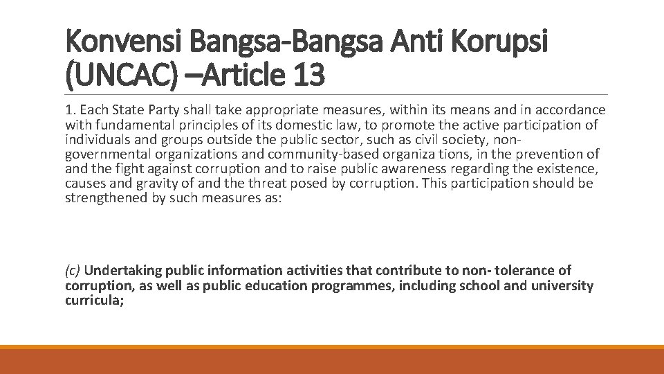 Konvensi Bangsa-Bangsa Anti Korupsi (UNCAC) –Article 13 1. Each State Party shall take appropriate