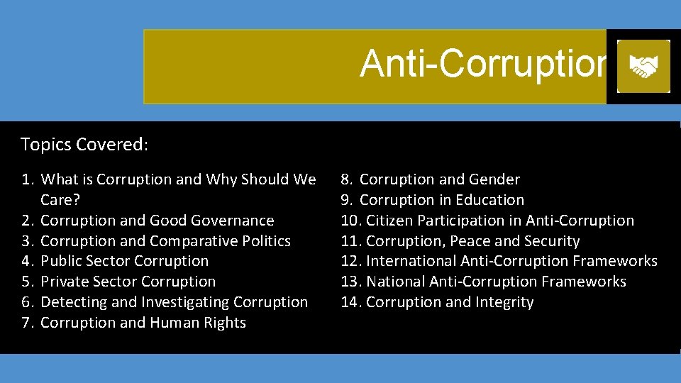 Anti-Corruption Topics Covered: 1. What is Corruption and Why Should We Care? 2. Corruption