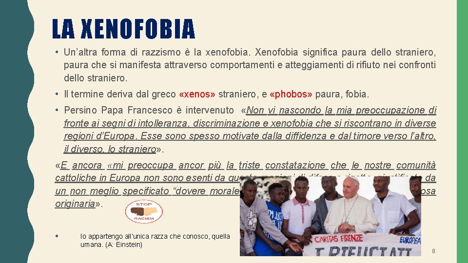 LA XENOFOBIA • Un’altra forma di razzismo è la xenofobia. Xenofobia significa paura dello