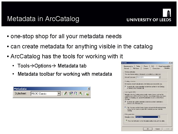 Metadata in Arc. Catalog • one-stop shop for all your metadata needs • can