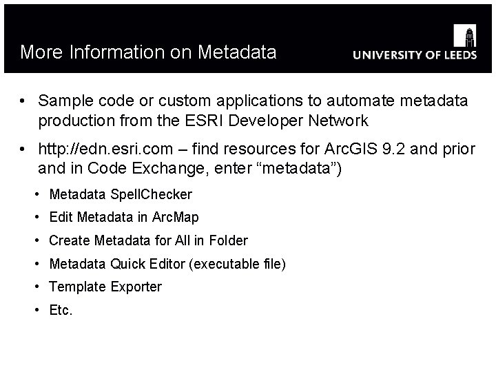 More Information on Metadata • Sample code or custom applications to automate metadata production
