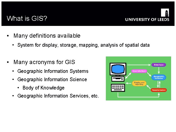 What is GIS? • Many definitions available • System for display, storage, mapping, analysis