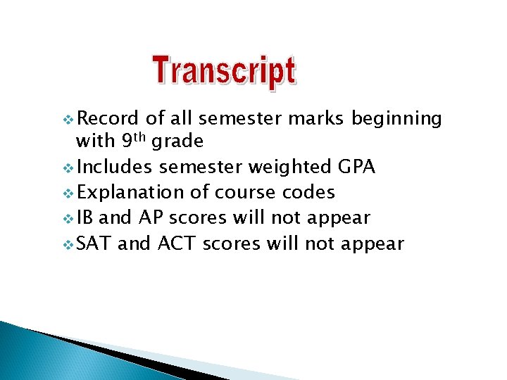 v Record of all semester marks beginning with 9 th grade v Includes semester