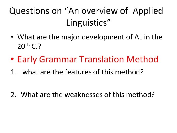 Questions on “An overview of Applied Linguistics” • What are the major development of