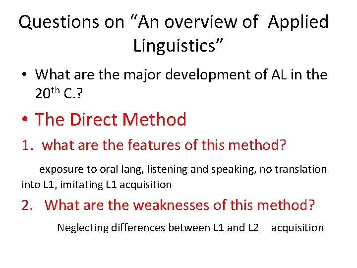 Questions on “An overview of Applied Linguistics” • What are the major development of