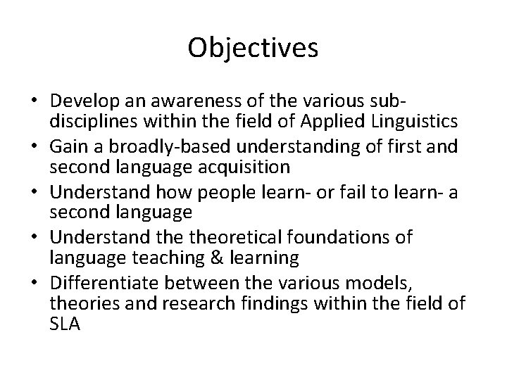 Objectives • Develop an awareness of the various subdisciplines within the field of Applied