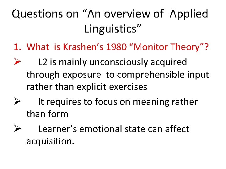 Questions on “An overview of Applied Linguistics” 1. What is Krashen’s 1980 “Monitor Theory”?