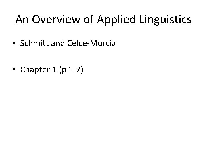 An Overview of Applied Linguistics • Schmitt and Celce-Murcia • Chapter 1 (p 1