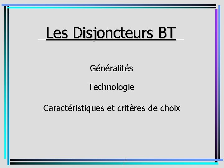 _Les Disjoncteurs BT_ BT Généralités Technologie Caractéristiques et critères de choix 