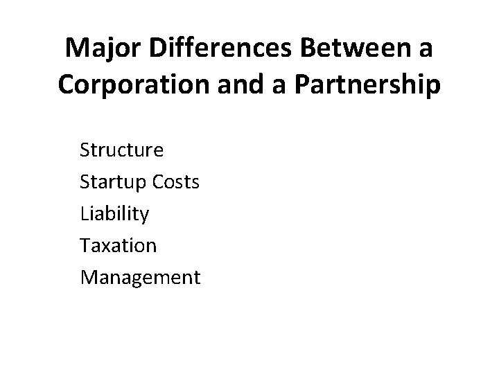 Major Differences Between a Corporation and a Partnership Structure Startup Costs Liability Taxation Management