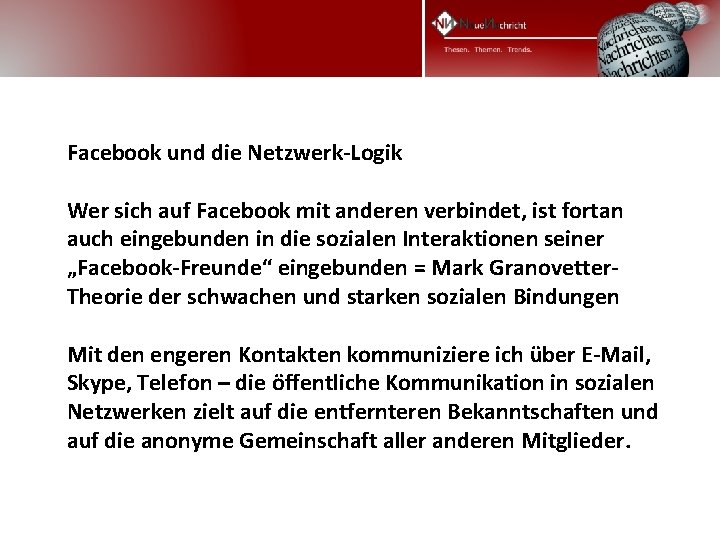 Facebook und die Netzwerk-Logik Wer sich auf Facebook mit anderen verbindet, ist fortan auch