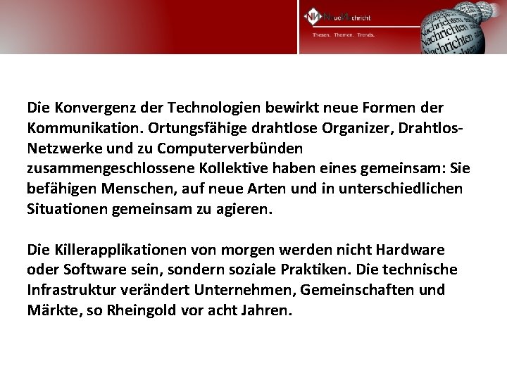 Die Konvergenz der Technologien bewirkt neue Formen der Kommunikation. Ortungsfähige drahtlose Organizer, Drahtlos. Netzwerke Die Konvergenz der Technologien bewirkt neue Formen der Kommunikation. Ortungsfähige drahtlose Organizer, Drahtlos. Netzwerke