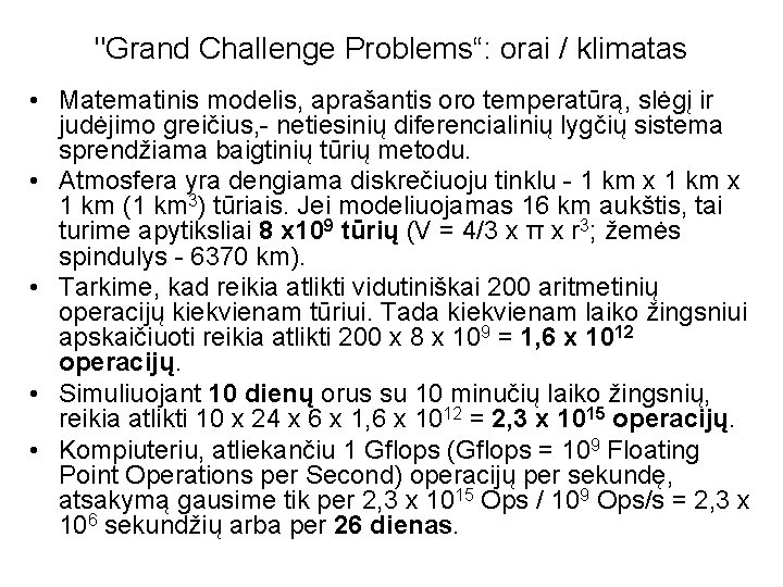 "Grand Challenge Problems“: orai / klimatas • Matematinis modelis, aprašantis oro temperatūrą, slėgį ir