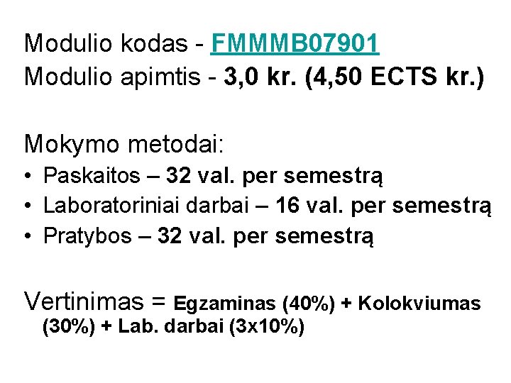 Modulio kodas - FMMMB 07901 Modulio apimtis - 3, 0 kr. (4, 50 ECTS