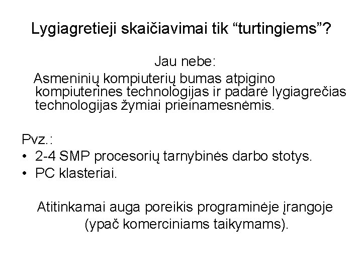 Lygiagretieji skaičiavimai tik “turtingiems”? Jau nebe: Asmeninių kompiuterių bumas atpigino kompiuterines technologijas ir padarė
