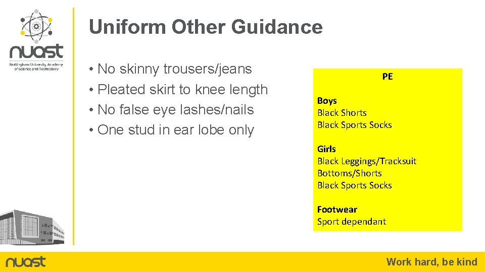 Uniform Other Guidance • No skinny trousers/jeans • Pleated skirt to knee length •