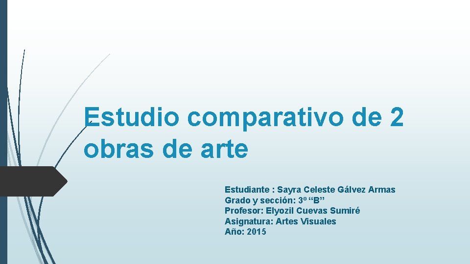 Estudio comparativo de 2 obras de arte Estudiante : Sayra Celeste Gálvez Armas Grado