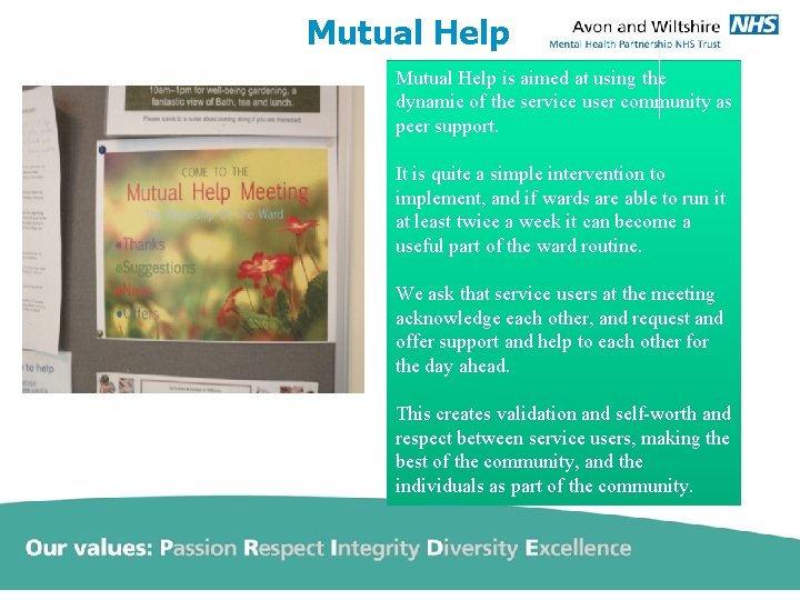 Mutual Help is aimed at using the dynamic of the service user community as