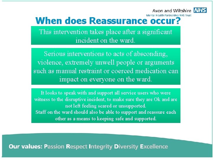 When does Reassurance occur? This intervention takes place after a significant incident on the