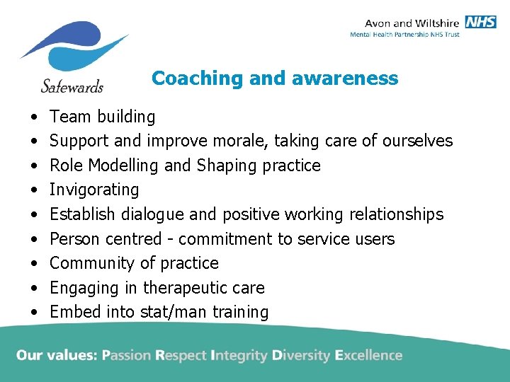Coaching and awareness • • • Team building Support and improve morale, taking care