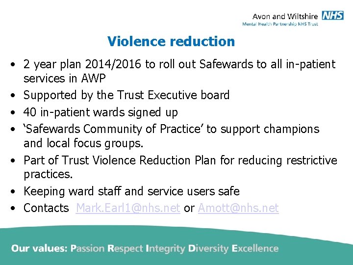 Violence reduction • 2 year plan 2014/2016 to roll out Safewards to all in-patient