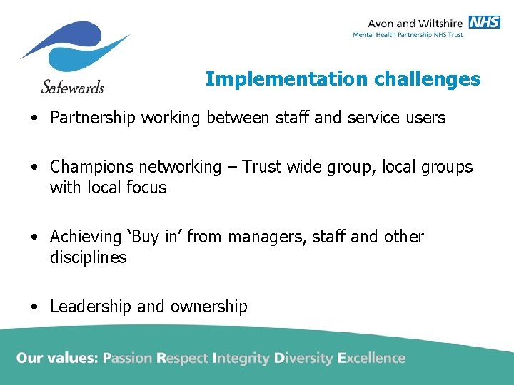 Implementation challenges • Partnership working between staff and service users • Champions networking –