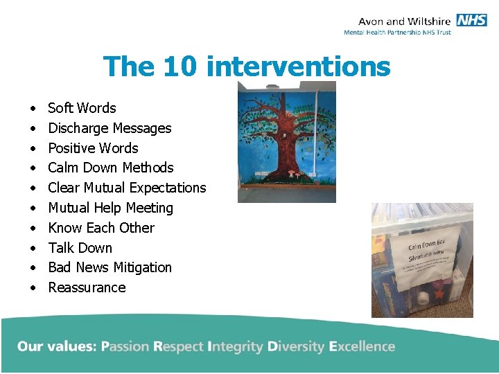 The 10 interventions • • • Soft Words Discharge Messages Positive Words Calm Down