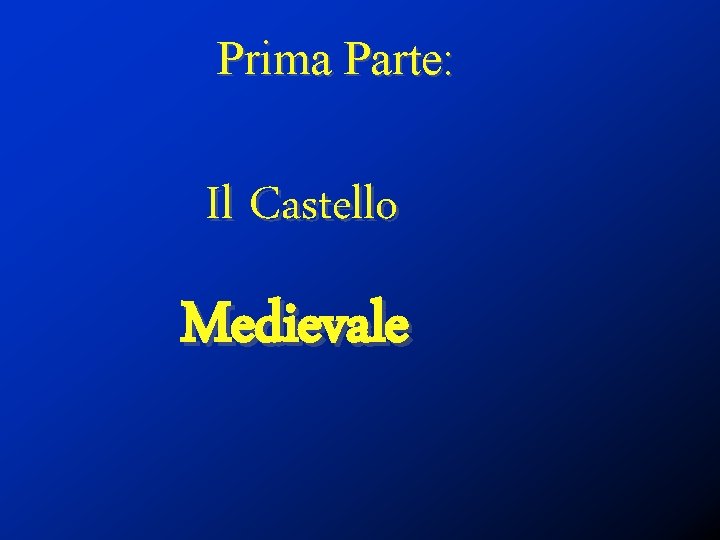 Prima Parte: Il Castello Medievale 