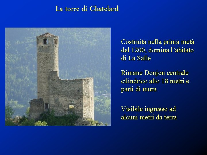 La torre di Chatelard Costruita nella prima metà del 1200, domina l’abitato di La