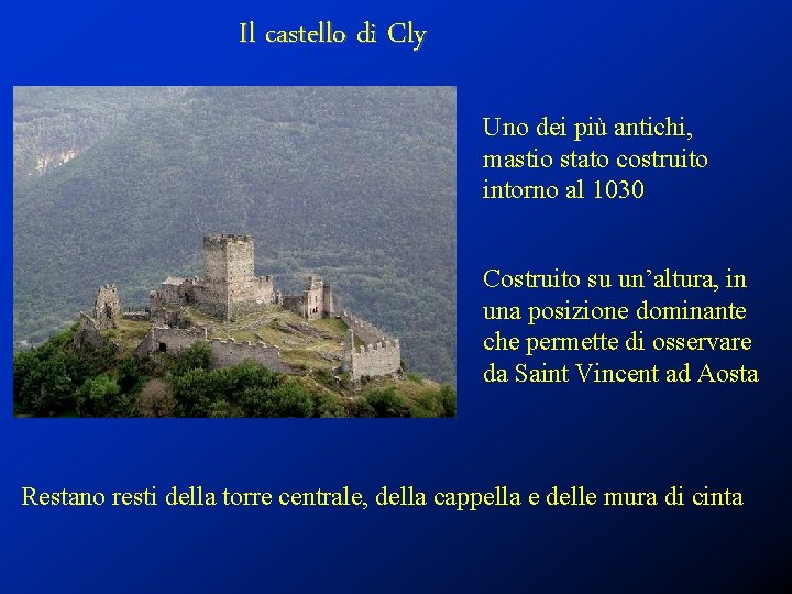 Il castello di Cly Uno dei più antichi, mastio stato costruito intorno al 1030
