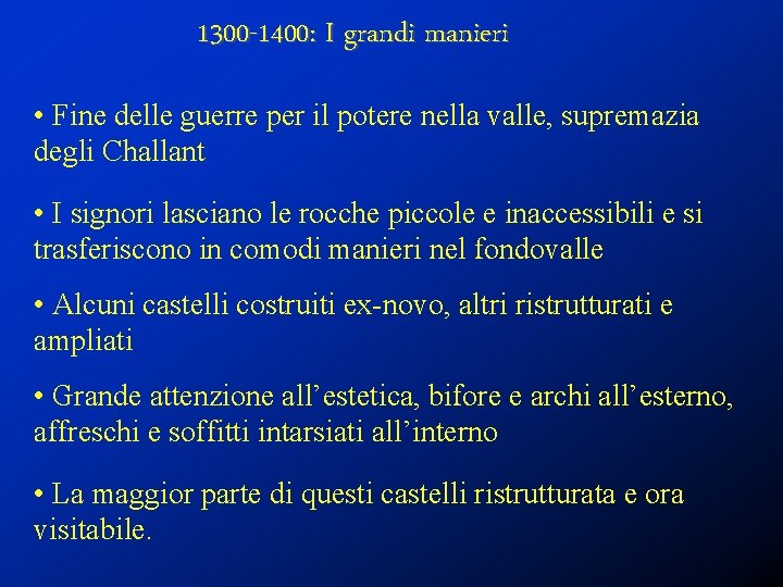 1300 -1400: I grandi manieri • Fine delle guerre per il potere nella valle,