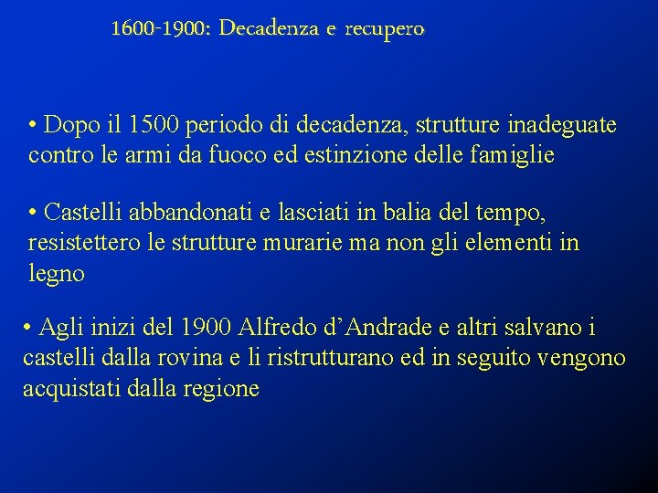 1600 -1900: Decadenza e recupero • Dopo il 1500 periodo di decadenza, strutture inadeguate