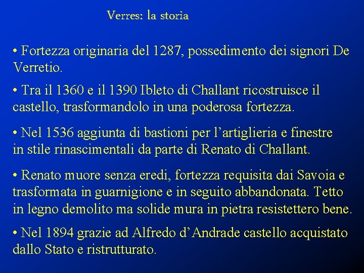 Verres: la storia • Fortezza originaria del 1287, possedimento dei signori De Verretio. •