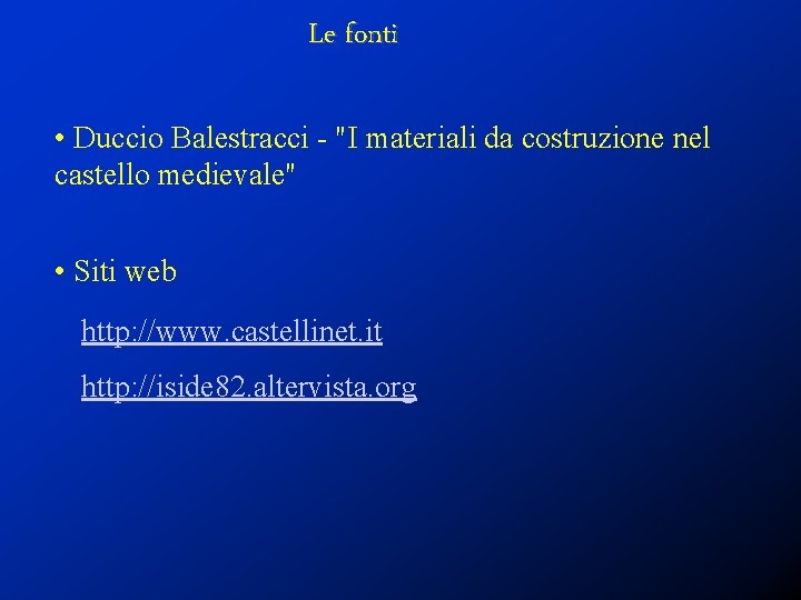 Le fonti • Duccio Balestracci - "I materiali da costruzione nel castello medievale" •