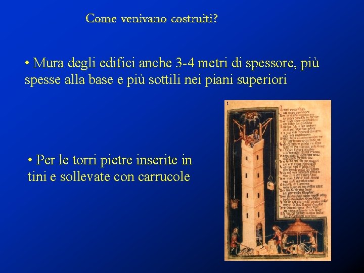 Come venivano costruiti? • Mura degli edifici anche 3 -4 metri di spessore, più