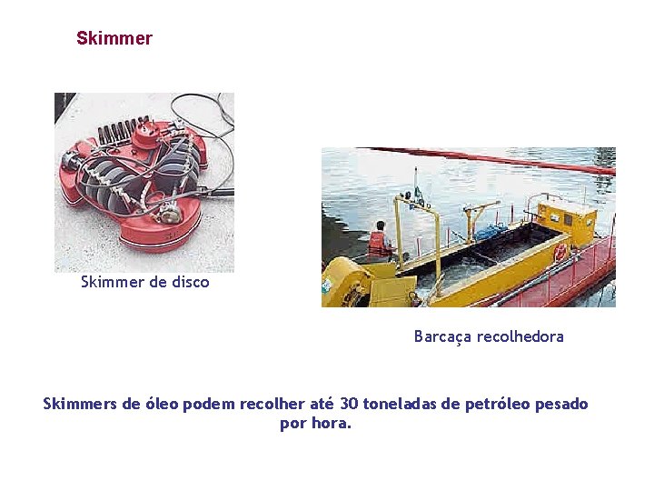 Skimmer de disco Barcaça recolhedora Skimmers de óleo podem recolher até 30 toneladas de