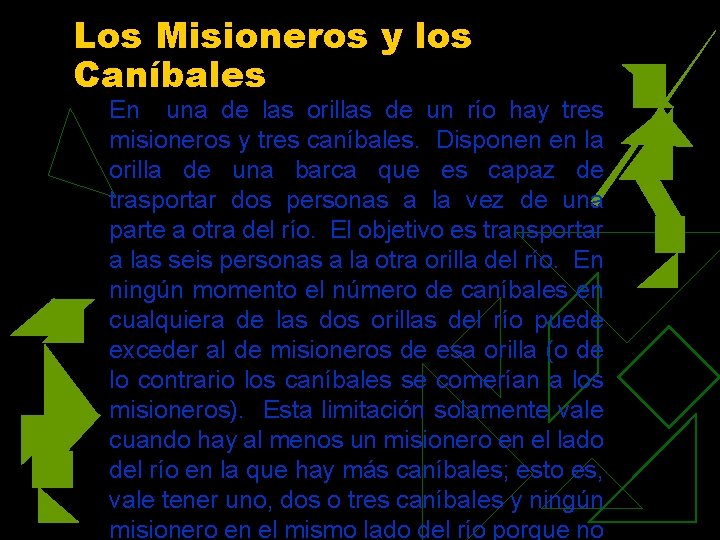 Los Misioneros y los Caníbales En una de las orillas de un río hay