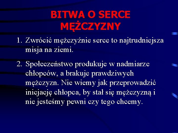 BITWA O SERCE MĘŻCZYZNY 1. Zwrócić mężczyźnie serce to najtrudniejsza misja na ziemi. 2.