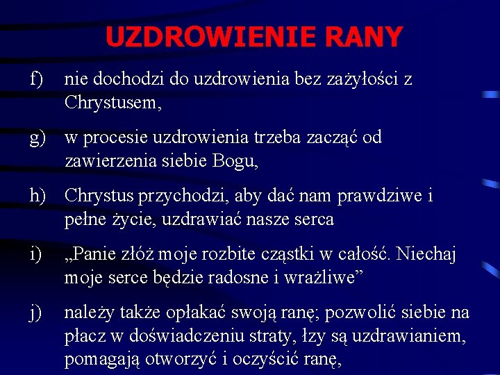 UZDROWIENIE RANY f) nie dochodzi do uzdrowienia bez zażyłości z Chrystusem, g) w procesie