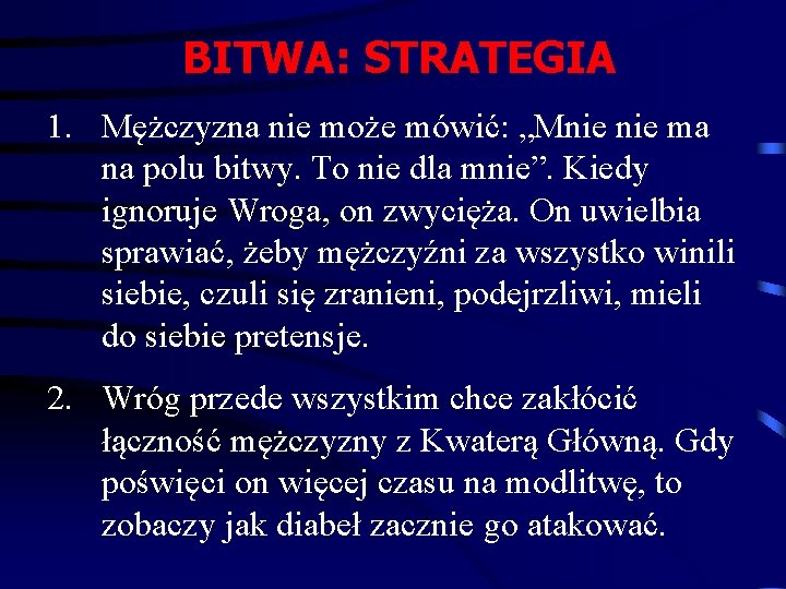 BITWA: STRATEGIA 1. Mężczyzna nie może mówić: „Mnie ma na polu bitwy. To nie