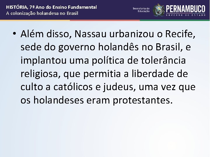 HISTÓRIA, 7º Ano do Ensino Fundamental A colonização holandesa no Brasil • Além disso,