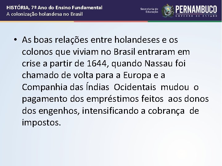 HISTÓRIA, 7º Ano do Ensino Fundamental A colonização holandesa no Brasil • As boas