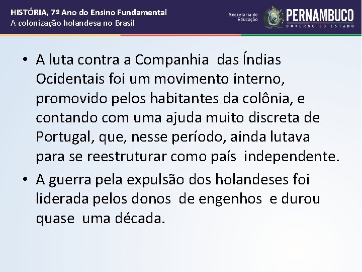 HISTÓRIA, 7º Ano do Ensino Fundamental A colonização holandesa no Brasil • A luta