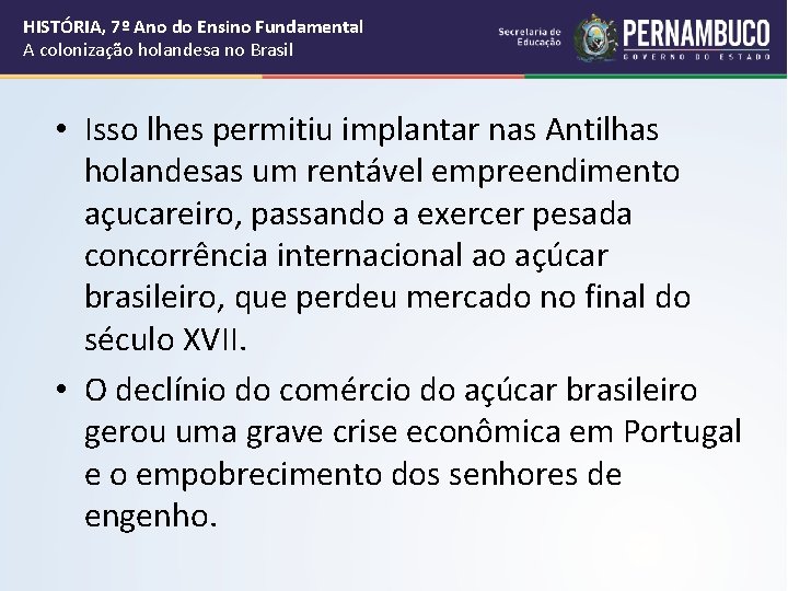 HISTÓRIA, 7º Ano do Ensino Fundamental A colonização holandesa no Brasil • Isso lhes