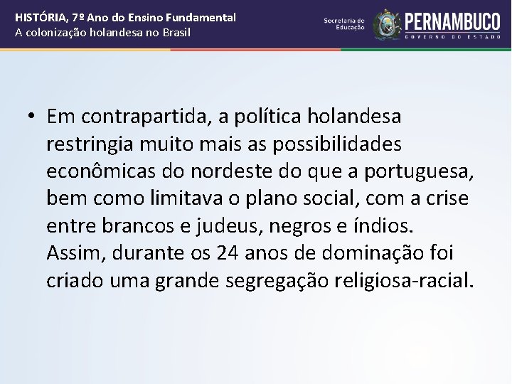 HISTÓRIA, 7º Ano do Ensino Fundamental A colonização holandesa no Brasil • Em contrapartida,