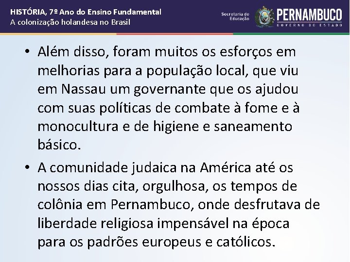 HISTÓRIA, 7º Ano do Ensino Fundamental A colonização holandesa no Brasil • Além disso,