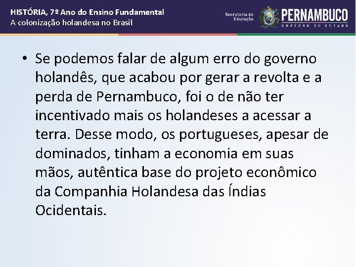 HISTÓRIA, 7º Ano do Ensino Fundamental A colonização holandesa no Brasil • Se podemos