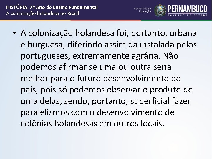 HISTÓRIA, 7º Ano do Ensino Fundamental A colonização holandesa no Brasil • A colonização